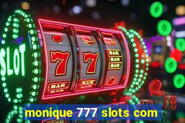 monique 777 slots com